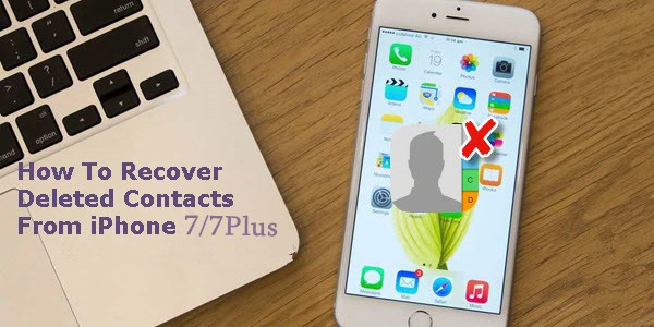 recover deleted phone numbers on iPhone 7