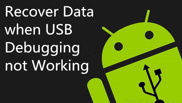 recover android data when usb debugging is not working
