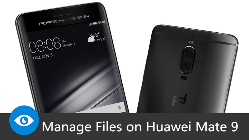 manage files on huawei mate 9