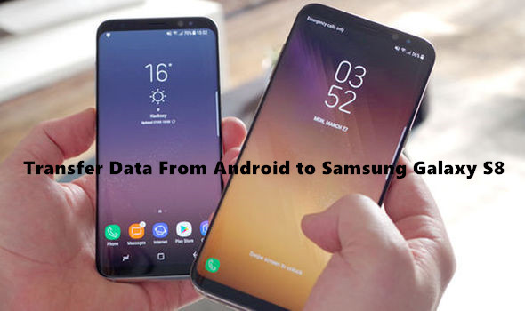switch android to samsung galaxy s8