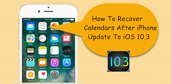recover calendars from iphone on ios 10.3