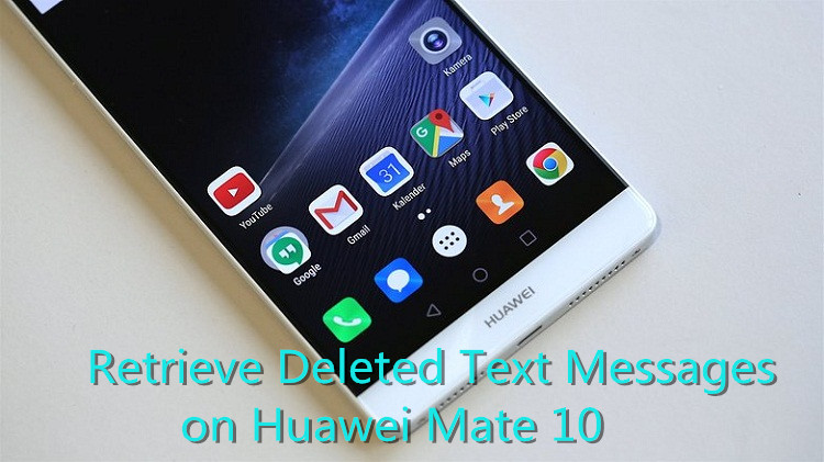 recover deleted sms on huawei mate 10