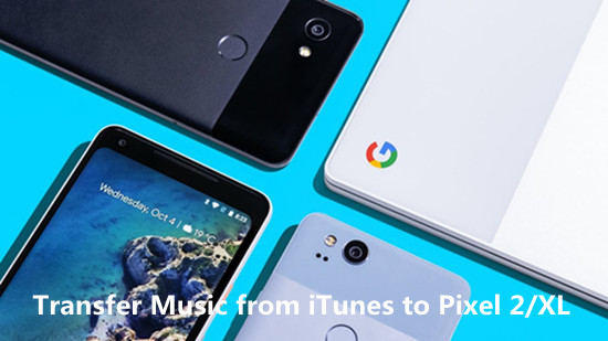 transfer iTunes music to Google Pixel 2 XL